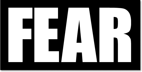 Adobe Photoshop Text Effects: Typing the word 'FEAR' into the Photoshop Document.