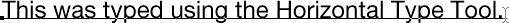 Some text entered into the document using Photoshop's Type Tool